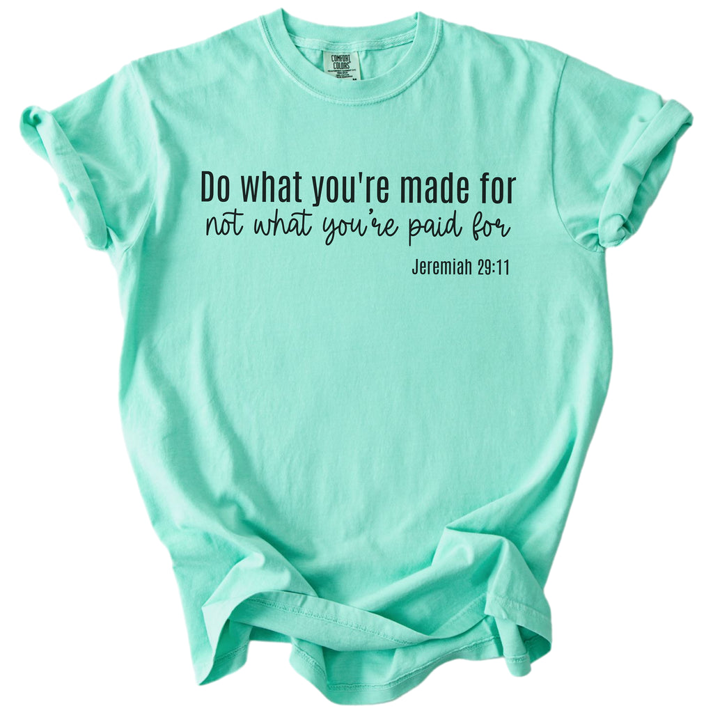 Do What You’re Made For – Christian Graphic Tee