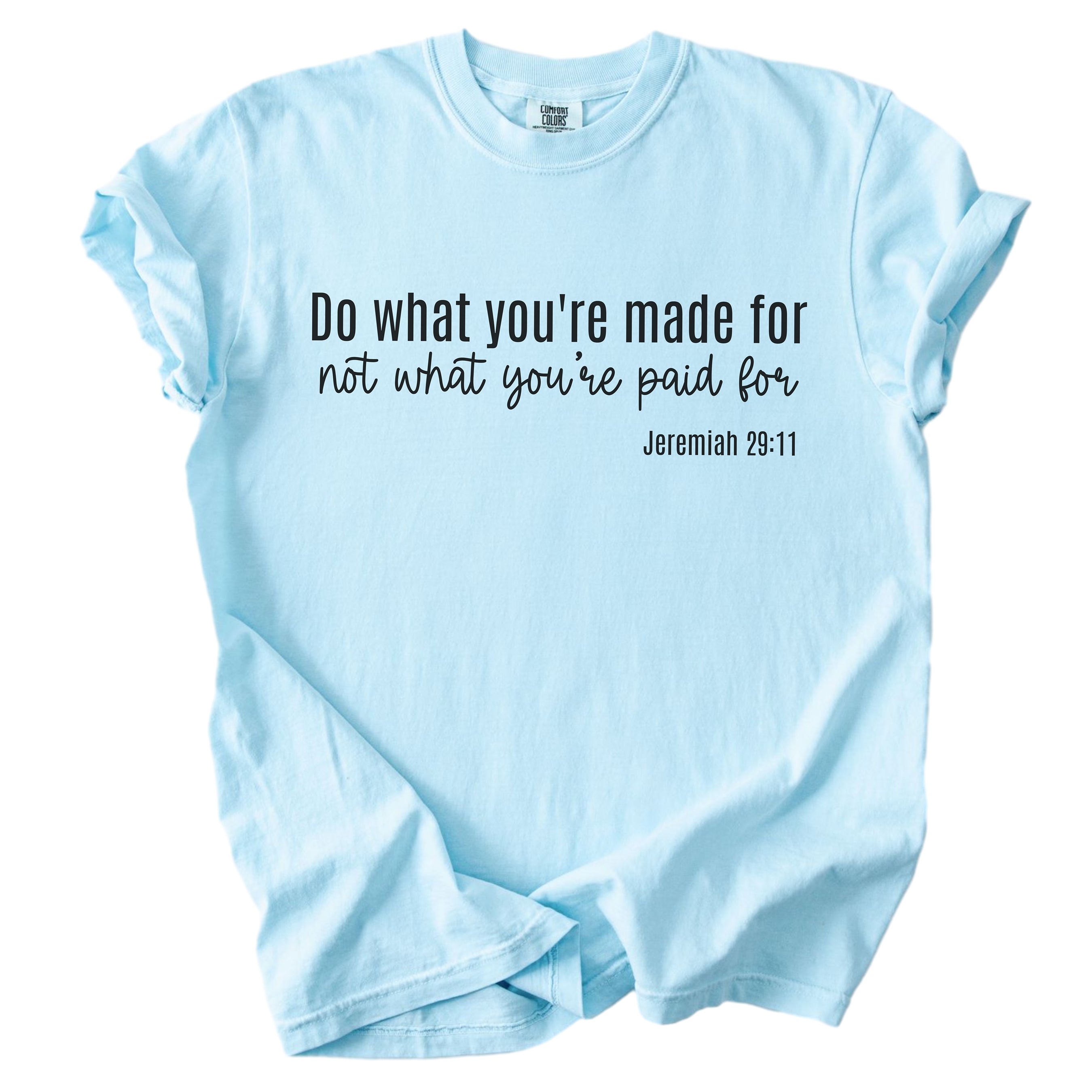 Do What You’re Made For – Christian Graphic Tee
